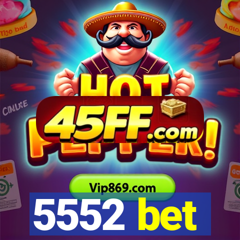 5552 bet